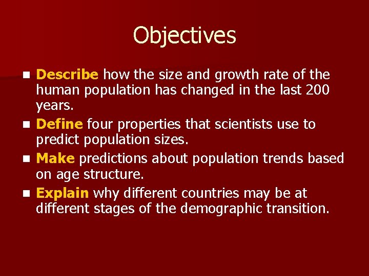 Objectives n n Describe how the size and growth rate of the human population