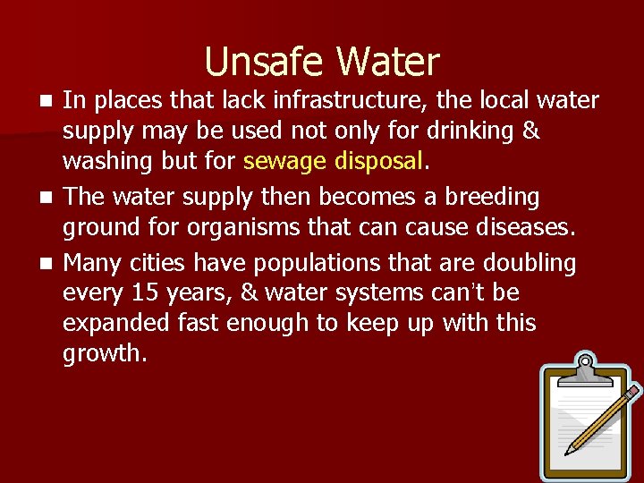Unsafe Water In places that lack infrastructure, the local water supply may be used