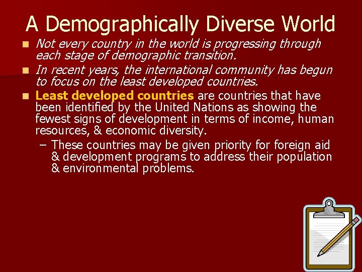 A Demographically Diverse World n n n Not every country in the world is