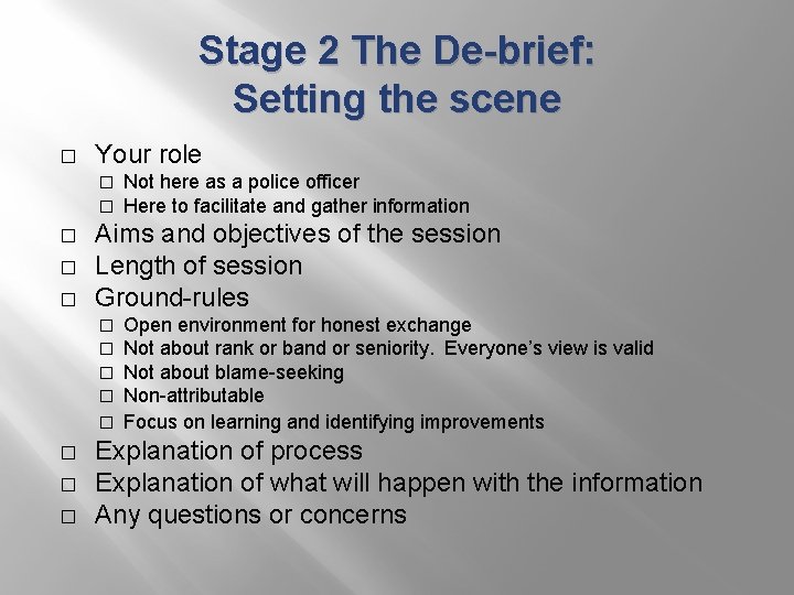 Stage 2 The De-brief: Setting the scene � Your role � � � Not