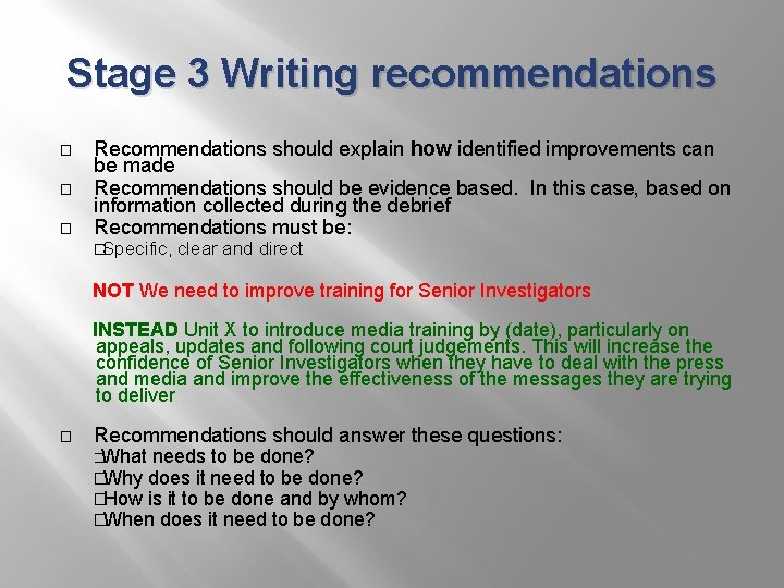 Stage 3 Writing recommendations � � � Recommendations should explain how identified improvements can