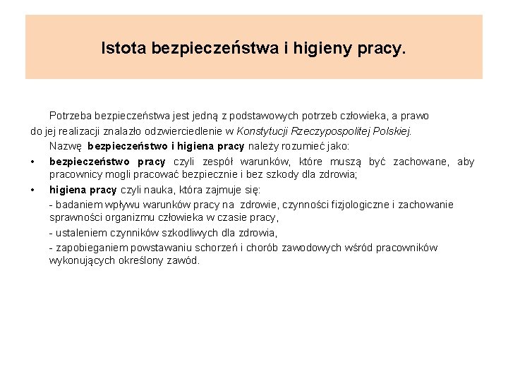 Istota bezpieczeństwa i higieny pracy. Potrzeba bezpieczeństwa jest jedną z podstawowych potrzeb człowieka, a