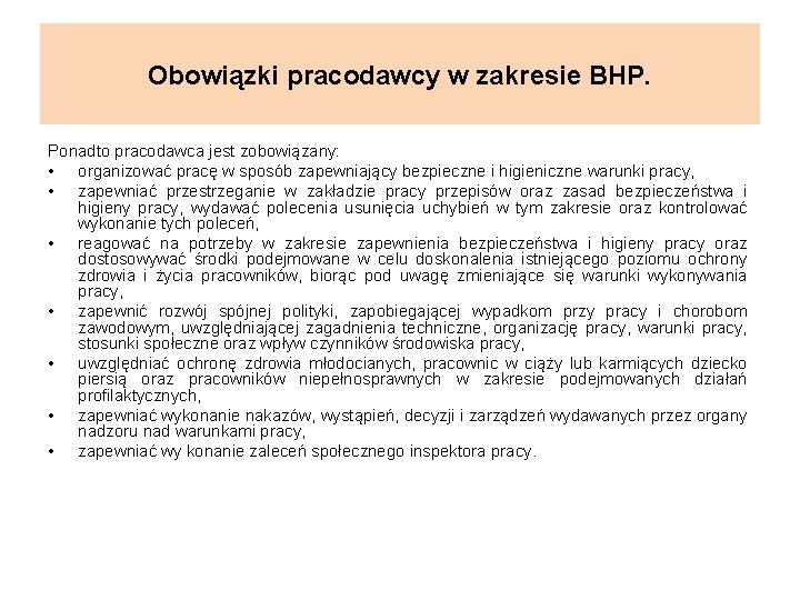 Obowiązki pracodawcy w zakresie BHP. Ponadto pracodawca jest zobowiązany: • organizować pracę w sposób