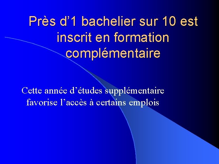 Près d’ 1 bachelier sur 10 est inscrit en formation complémentaire Cette année d’études