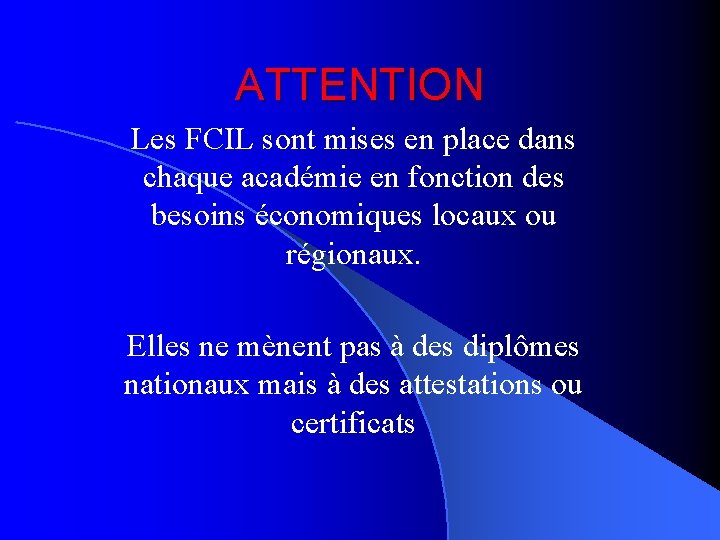 ATTENTION Les FCIL sont mises en place dans chaque académie en fonction des besoins