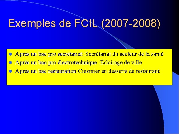 Exemples de FCIL (2007 -2008) Après un bac pro secrétariat: : Secrétariat du secteur