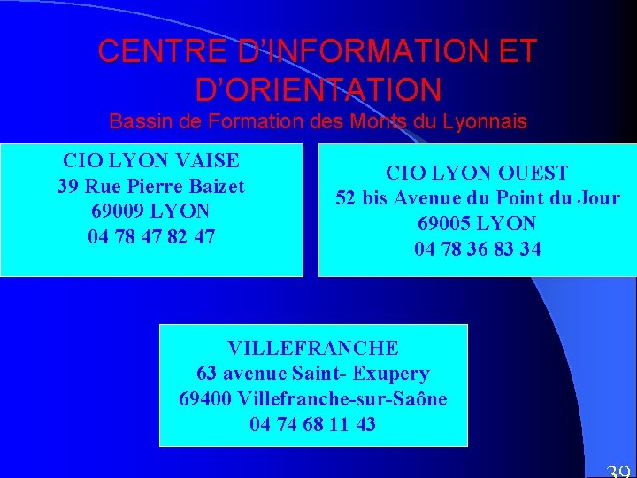 CENTRE D’INFORMATION ET D’ORIENTATION Bassin de Formation des Monts du Lyonnais CIO LYON VAISE