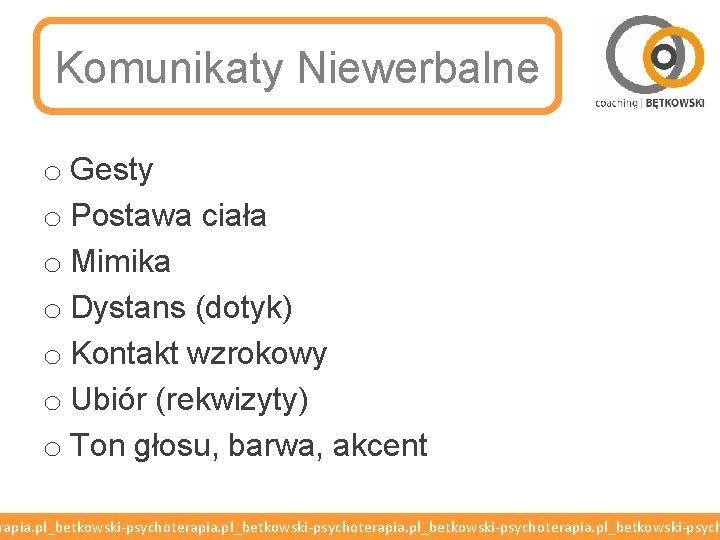 Komunikaty Niewerbalne o Gesty o Postawa ciała o Mimika o Dystans (dotyk) o Kontakt