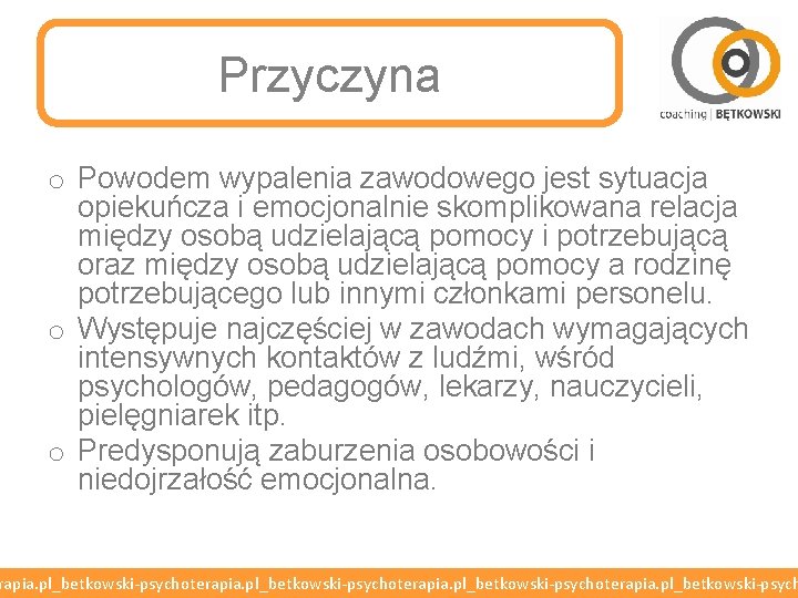 Przyczyna o Powodem wypalenia zawodowego jest sytuacja opiekuńcza i emocjonalnie skomplikowana relacja między osobą