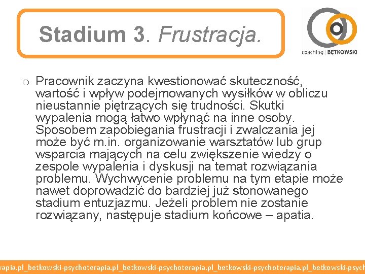 Stadium 3. Frustracja. o Pracownik zaczyna kwestionować skuteczność, wartość i wpływ podejmowanych wysiłków w