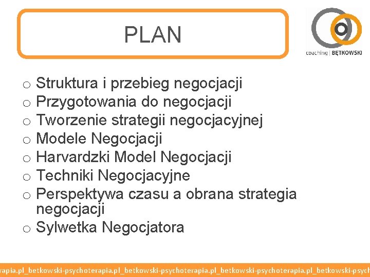 PLAN o Struktura i przebieg negocjacji o Przygotowania do negocjacji o Tworzenie strategii negocjacyjnej