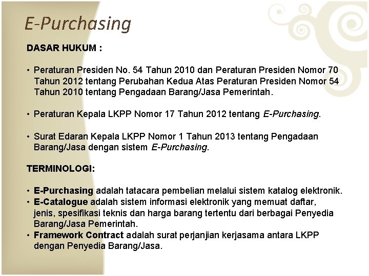 E-Purchasing DASAR HUKUM : • Peraturan Presiden No. 54 Tahun 2010 dan Peraturan Presiden