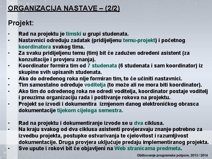 ORGANIZACIJA NASTAVE – (2/2) Projekt: • • • Rad na projektu je timski u