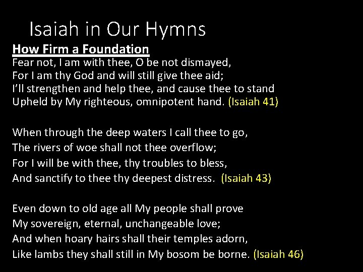 Isaiah in Our Hymns How Firm a Foundation Fear not, I am with thee,