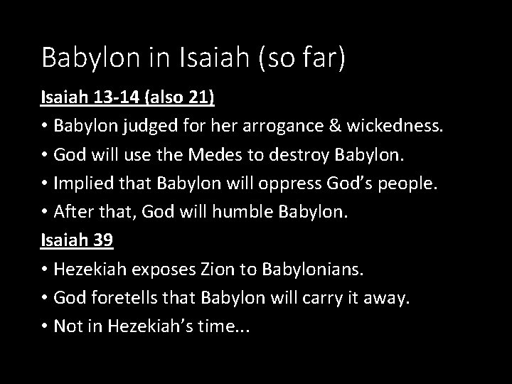 Babylon in Isaiah (so far) Isaiah 13 -14 (also 21) • Babylon judged for