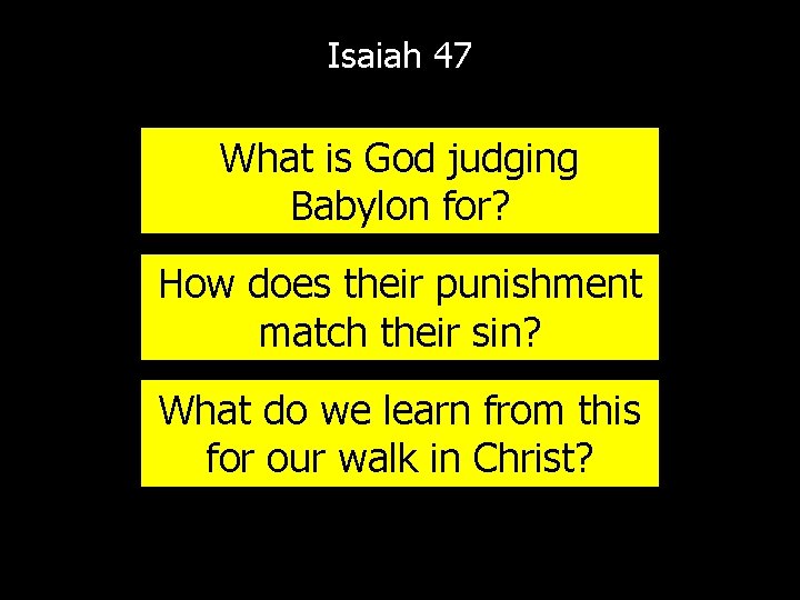 Isaiah 47 What is God judging Babylon for? How does their punishment match their