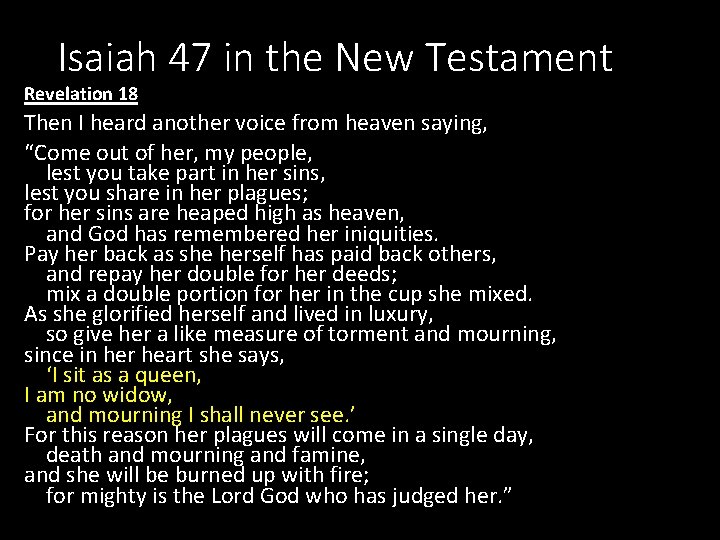 Isaiah 47 in the New Testament Revelation 18 Then I heard another voice from