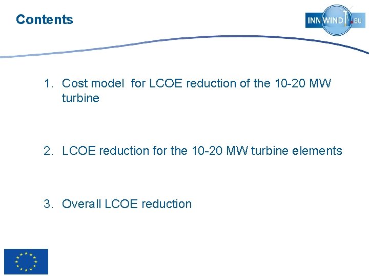 Contents 1. Cost model for LCOE reduction of the 10 -20 MW turbine 2.
