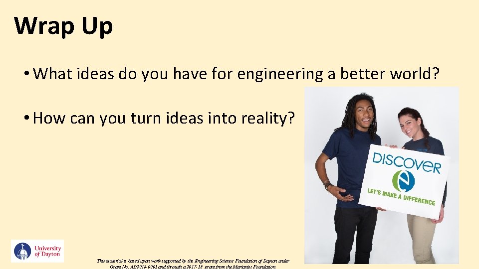 Wrap Up • What ideas do you have for engineering a better world? •