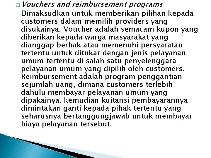 � Vouchers and reimbursement programs Dimaksudkan untuk memberikan pilihan kepada customers dalam memilih providers