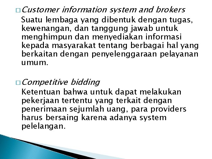 � Customer information system and brokers Suatu lembaga yang dibentuk dengan tugas, kewenangan, dan