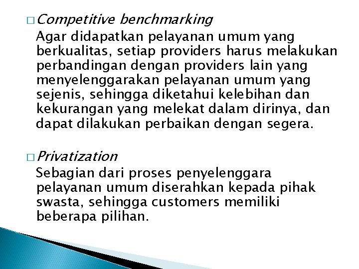 � Competitive benchmarking Agar didapatkan pelayanan umum yang berkualitas, setiap providers harus melakukan perbandingan