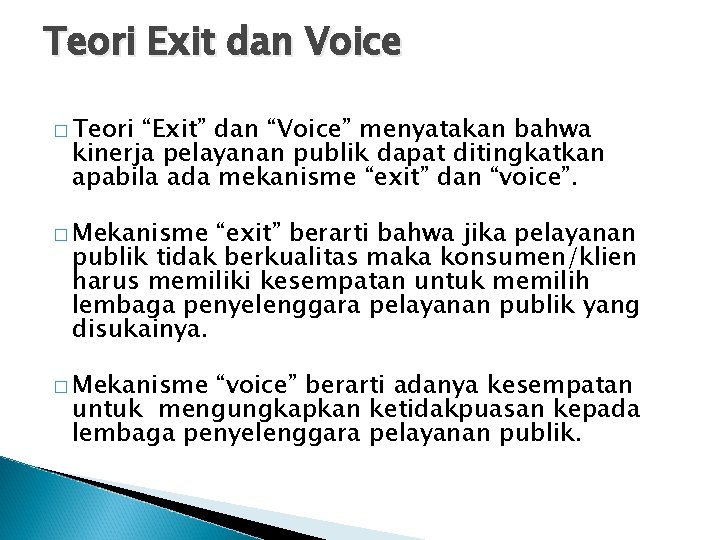 Teori Exit dan Voice � Teori “Exit” dan “Voice” menyatakan bahwa kinerja pelayanan publik