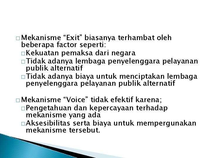 � Mekanisme “Exit” biasanya terhambat oleh beberapa factor seperti: � Kekuatan pemaksa dari negara