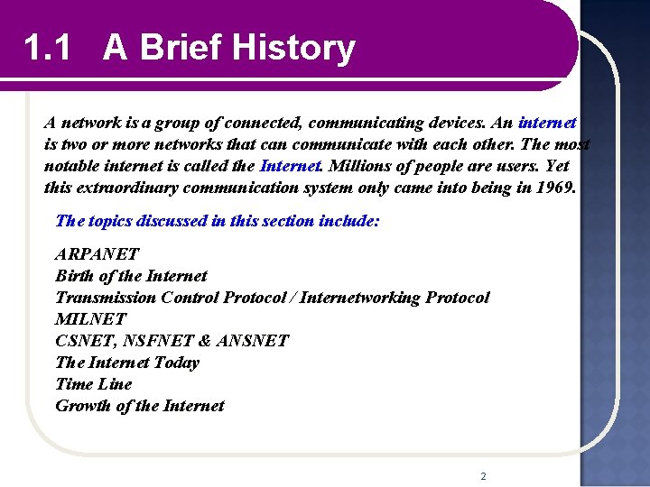 1. 1 A Brief History A network is a group of connected, communicating devices.