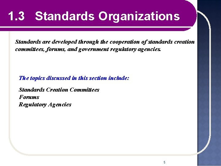 1. 3 Standards Organizations Standards are developed through the cooperation of standards creation committees,