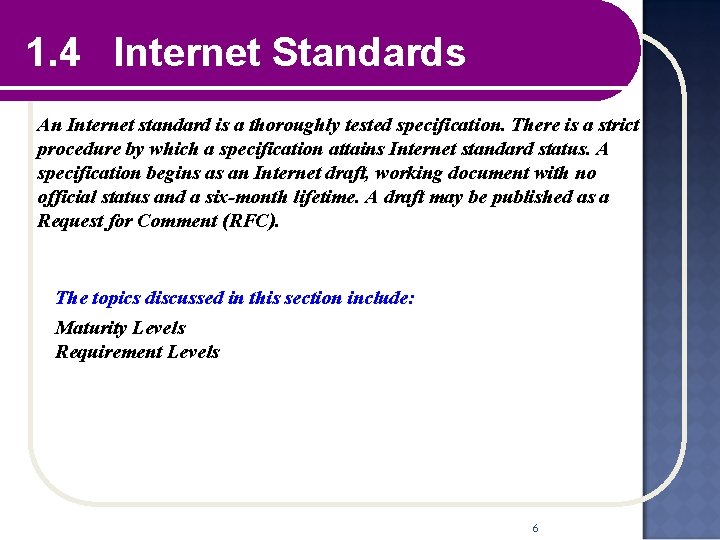 1. 4 Internet Standards An Internet standard is a thoroughly tested specification. There is