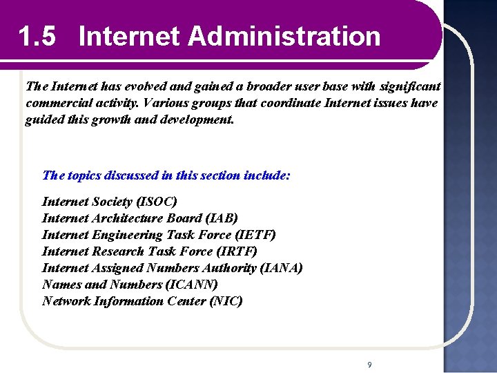 1. 5 Internet Administration The Internet has evolved and gained a broader user base