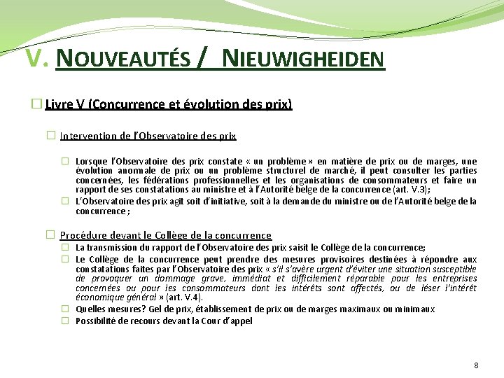 V. NOUVEAUTÉS / NIEUWIGHEIDEN � Livre V (Concurrence et évolution des prix) � Intervention