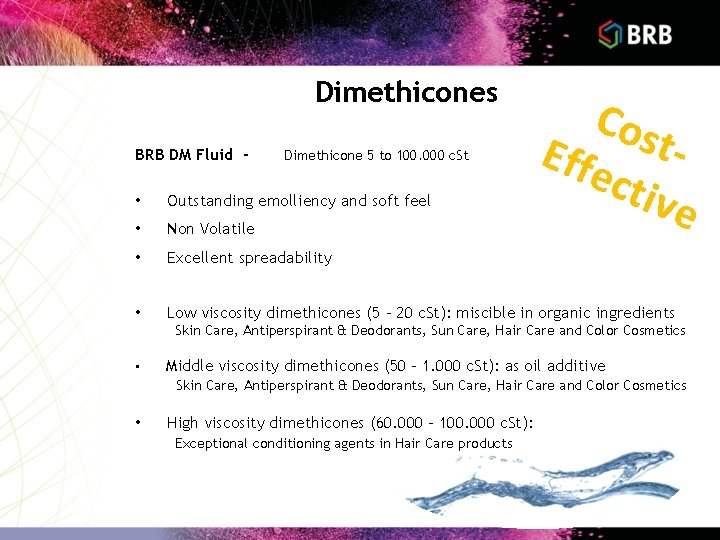 Dimethicones BRB DM Fluid - Dimethicone 5 to 100. 000 c. St Cos Effe Dimethicones BRB DM Fluid - Dimethicone 5 to 100. 000 c. St Cos Effe