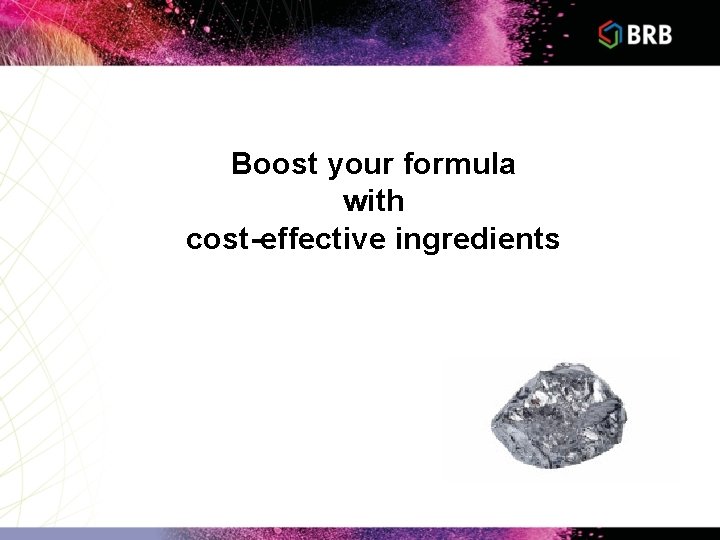 Boost your formula with cost-effective ingredients 