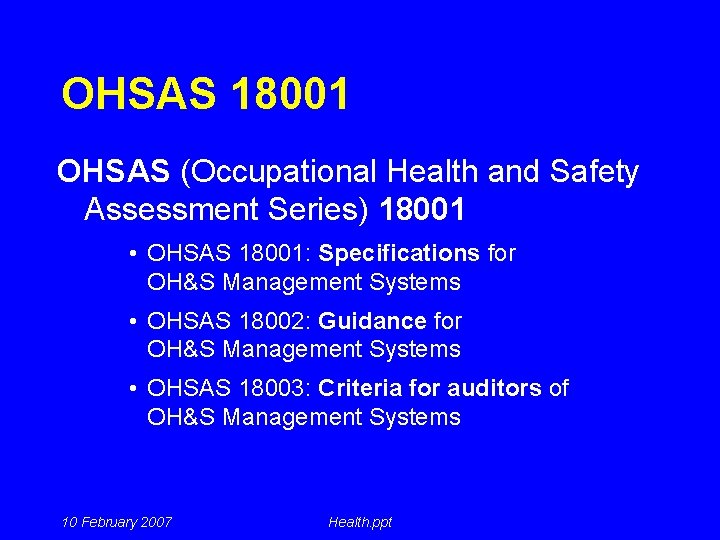 OHSAS 18001 OHSAS (Occupational Health and Safety Assessment Series) 18001 • OHSAS 18001: Specifications