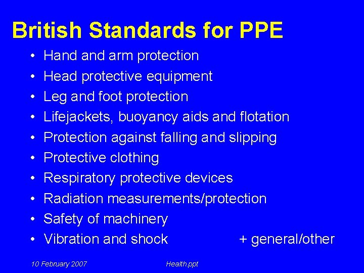 British Standards for PPE • • • Hand arm protection Head protective equipment Leg