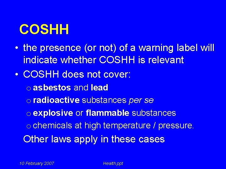 COSHH • the presence (or not) of a warning label will indicate whether COSHH