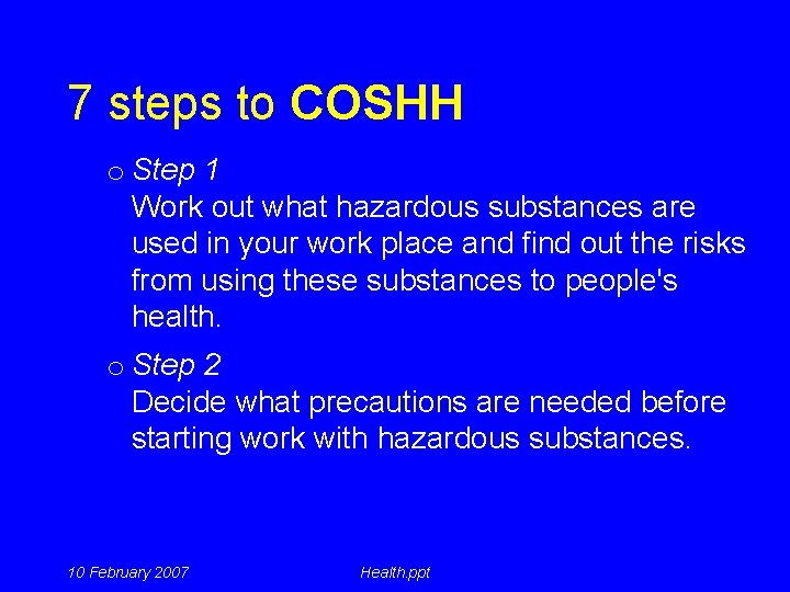 7 steps to COSHH o Step 1 Work out what hazardous substances are used