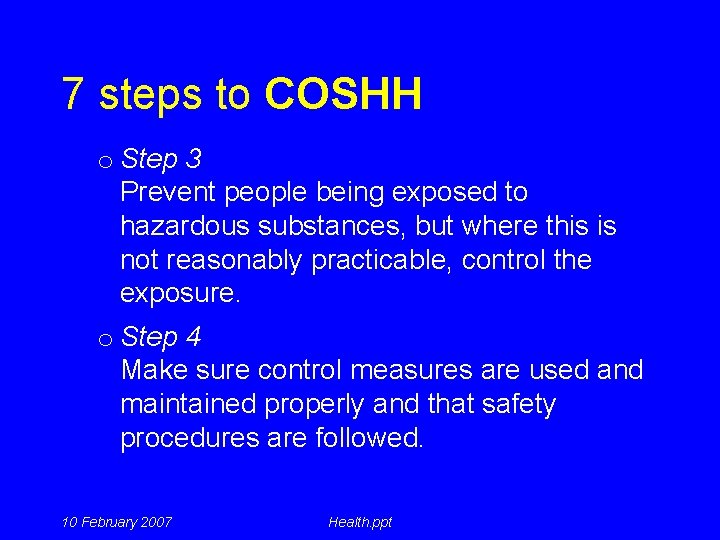 7 steps to COSHH o Step 3 Prevent people being exposed to hazardous substances,