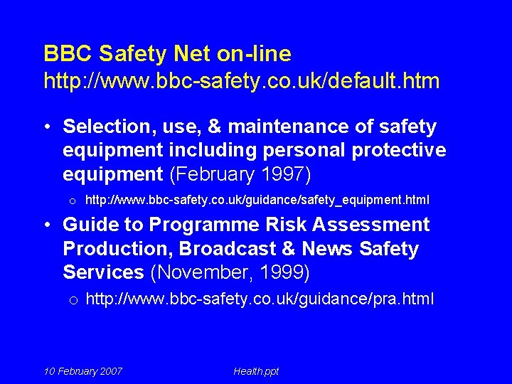 BBC Safety Net on-line http: //www. bbc-safety. co. uk/default. htm • Selection, use, &