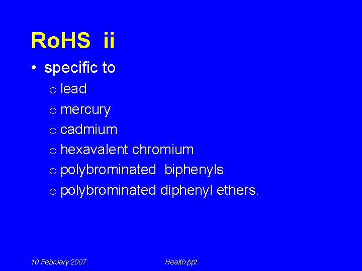 Ro. HS ii • specific to o lead o mercury o cadmium o hexavalent