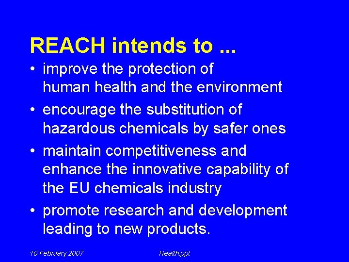 REACH intends to. . . • improve the protection of human health and the