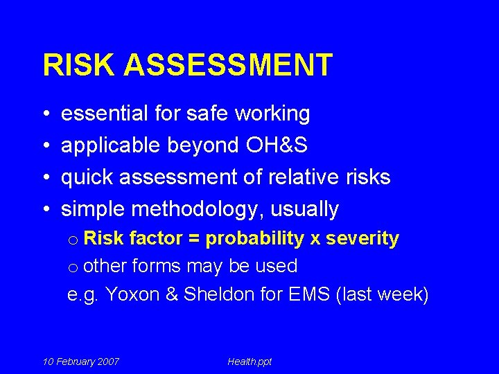 RISK ASSESSMENT • • essential for safe working applicable beyond OH&S quick assessment of