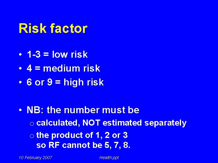 Risk factor • 1 -3 = low risk • 4 = medium risk •