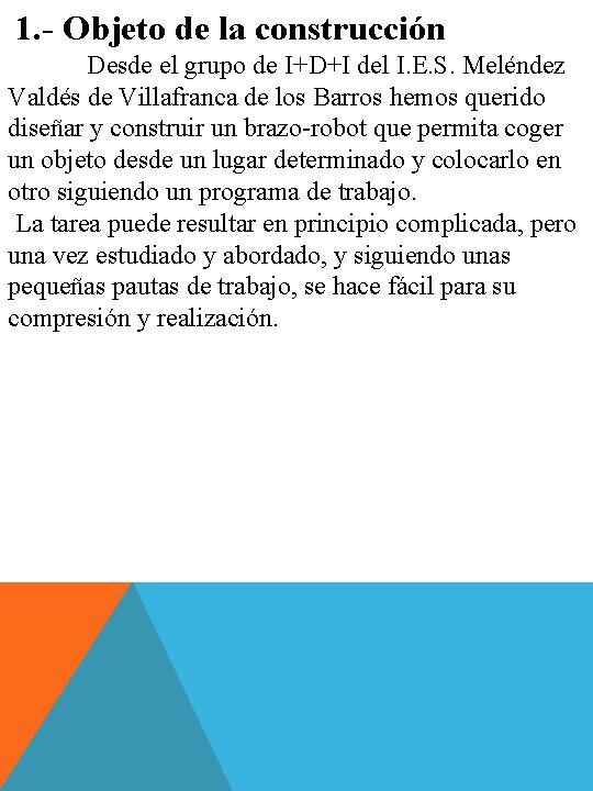 1. - Objeto de la construcción Desde el grupo de I+D+I del I. E.