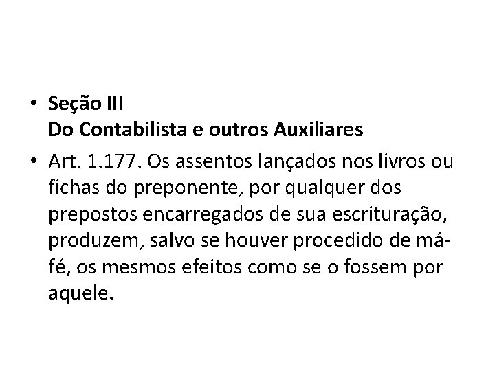  • Seção III Do Contabilista e outros Auxiliares • Art. 1. 177. Os