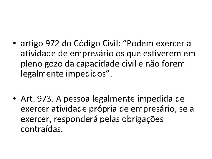  • artigo 972 do Código Civil: “Podem exercer a atividade de empresário os