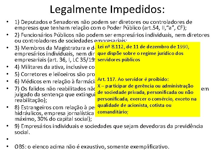 Legalmente Impedidos: • 1) Deputados e Senadores não podem ser diretores ou controladores de