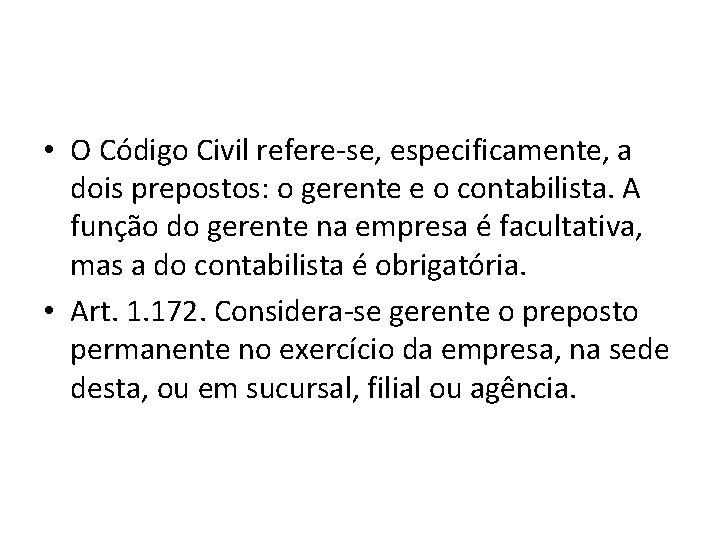  • O Código Civil refere-se, especificamente, a dois prepostos: o gerente e o